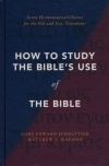 How to Study the Bible's Use of the Bible: Seven Hermeneutical Choices for the Old and New Testaments